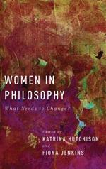 Women in Philosophy: What Needs to Change?