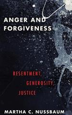 Anger and Forgiveness: Resentment, Generosity, and Justice