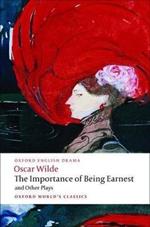 The Importance of Being Earnest and Other Plays: Lady Windermere's Fan; Salome; A Woman of No Importance; An Ideal Husband; The Importance of Being Earnest