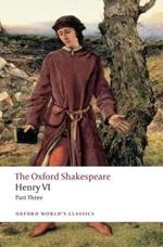 Henry VI Part Three: The Oxford Shakespeare