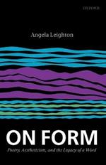 On Form: Poetry, Aestheticism, and the Legacy of a Word