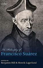 The Philosophy of Francisco Suarez