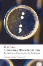 A Dictionary of Modern English Usage: The Classic First Edition