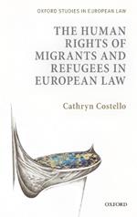 The Human Rights of Migrants and Refugees in European Law