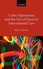 Cyber Operations and the Use of Force in International Law