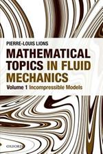 Mathematical Topics in Fluid Mechanics: Volume 1: Incompressible Models