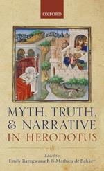 Myth, Truth, and Narrative in Herodotus