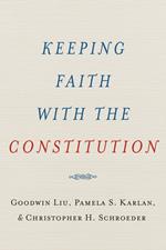 Keeping Faith with the Constitution