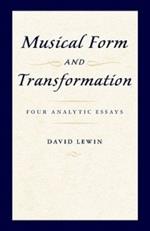 Musical Form and Transformation: Four Analytic Essays