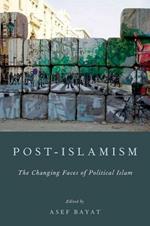 Post-Islamism: The Many Faces of Political Islam