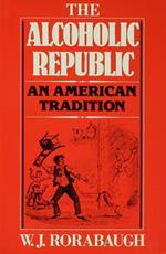 The Alcoholic Republic: An American Tradition