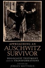 Approaching an Auschwitz Survivor: Holocaust Testimony and its Transformations