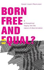 Born Free and Equal?: A Philosophical Inquiry into the Nature of Discrimination