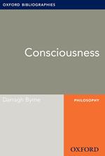 Consciousness: Oxford Bibliographies Online Research Guide