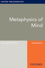 Metaphysics of Mind: Oxford Bibliographies Online Research Guide