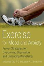 Exercise for Mood and Anxiety:Proven Strategies for Overcoming Depression and Enhancing Well-Being