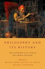 Philosophy and Its History: Aims and Methods in the Study of Early Modern Philosophy