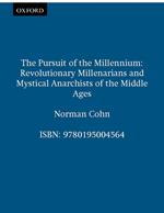 The Pursuit of the Millennium: Revolutionary Millenarians and Mystical Anarchists of the Middle Ages