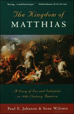 The Kingdom of Matthias: A Story of Sex and Salvation in 19th-Century America