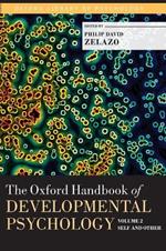 The Oxford Handbook of Developmental Psychology, Vol. 2: Self and Other