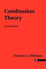 Combustion Theory: The Fundamental Theory of Chemically Reacting Flow Systems