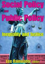 Social Policy and Public Policy: Inequality and Justice