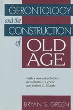 Gerontology and the Construction of Old Age