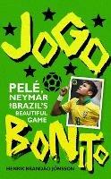 Jogo Bonito: Pele, Neymar and Brazil’s Beautiful Game