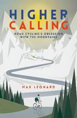 Higher Calling: Road Cycling's Obsession with the Mountains