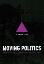 Moving Politics: Emotion and ACT UP's Fight against AIDS