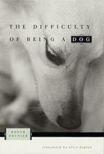 The Difficulty of Being a Dog