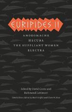 Euripides II: Andromache, Hecuba, The Suppliant Women, Electra