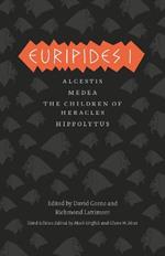 Euripides I: Alcestis, Medea, The Children of Heracles, Hippolytus