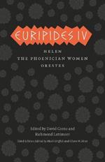 Euripides IV: Helen, The Phoenician Women, Orestes