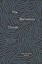 The Marvelous Clouds: Toward a Philosophy of Elemental Media