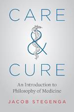 Care and Cure: An Introduction to Philosophy of Medicine