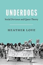 Underdogs: Social Deviance and Queer Theory