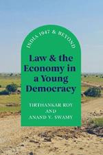 Law and the Economy in a Young Democracy: India 1947 and Beyond