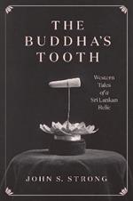 The Buddha's Tooth: Western Tales of a Sri Lankan Relic