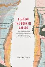 Reading the Book of Nature: How Eight Best Sellers Reconnected Christianity and the Sciences on the Eve of the Victorian Age