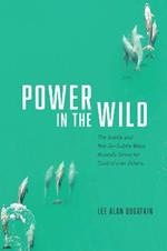 Power in the Wild: The Subtle and Not-So-Subtle Ways Animals Strive for Control over Others