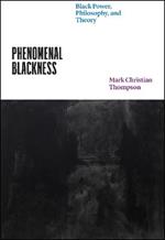 Phenomenal Blackness: Black Power, Philosophy, and Theory