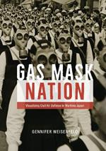 Gas Mask Nation: Visualizing Civil Air Defense in Wartime Japan