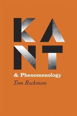 Kant and Phenomenology - Tom Rockmore - cover