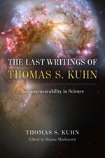 The Last Writings of Thomas S. Kuhn: Incommensurability in Science