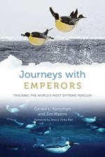 Journeys with Emperors: Tracking the World's Most Extreme Penguin