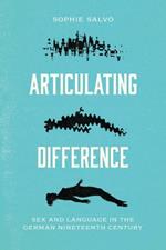 Articulating Difference: Sex and Language in the German Nineteenth Century