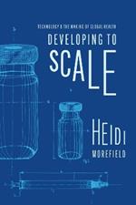 Developing to Scale: Technology and the Making of Global Health