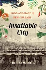 Insatiable City: Food and Race in New Orleans