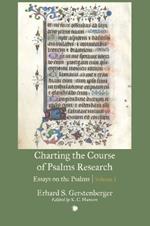 Charting the Course of Psalms Research: Essays on the Psalms, Volume I